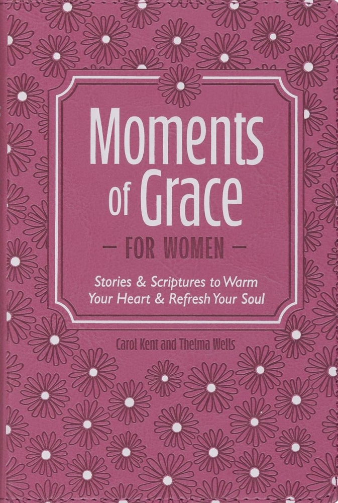 Moments of Grace for Women: Stories & Scriptures to Warm Your Heart & Refresh Your Soul Book Cover